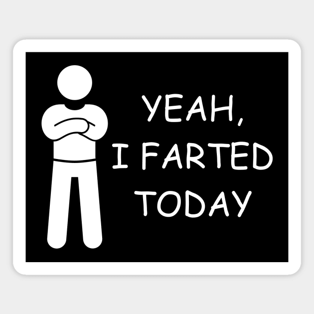 yeah i farted today Magnet by PetLolly